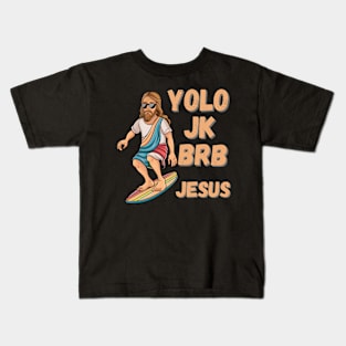 YOLO JK BRB Jesus Surfing Design - Trendy Spiritual Graphic Kids T-Shirt